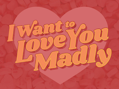 I Want to Love You Madly