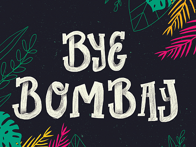 Bye Bombay band colors handwritting illustration lettering music tropical type
