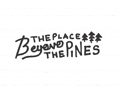 The Place Beyond The Pines film handdrawn lettering rough ryangoslingorsomething texture trees type