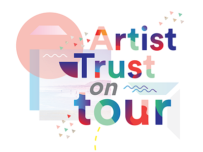 Artist Trust Campaign Type Play bold campaign color gradient poster tour typography