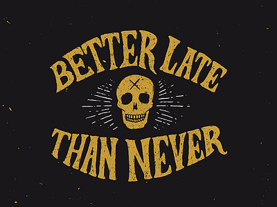 Better Late Than Never gothic hand lettering illustration inktober skull typography