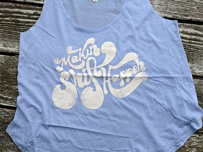 Makin' Shift Happen 1970s clothing hand drawn lettering logo retro t shirt typography vintage