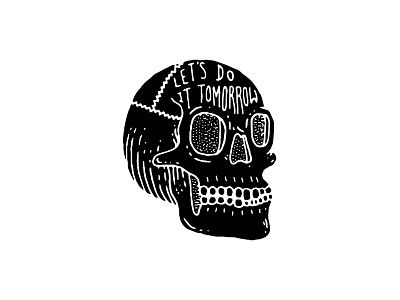 Let's do it tomorrow death illustration ink lettering skull tattoo type typography
