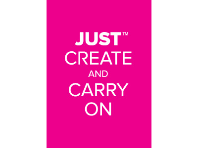 JUST CREATE & CARRY ON Poster