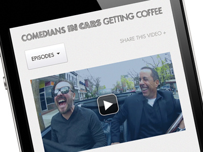 Comedians In Cars Getting Coffee Mobile Website button iphone mobile play show sketched slider thumbnail tv ui ux video vimeo website youtube