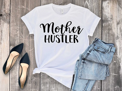 Mother hustler tee design lettering mother motherhood tee design tee shirt tees vector