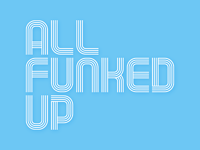 all funked up font fucked up fun funky linear lines pun typography wordplay