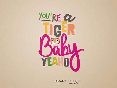 You're a tiger baby! colour hand type illustration quote