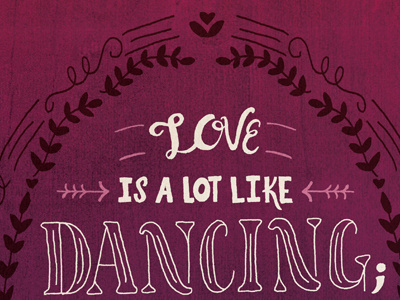 Love is a lot like Dancing - option 1 hand lettering illustration lettering textures