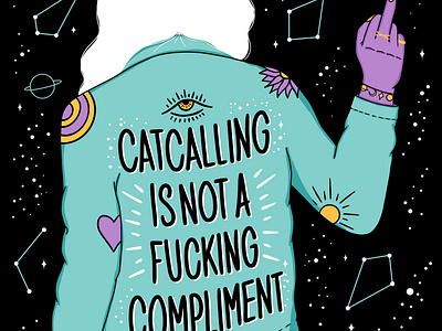 Catcalling is not a compliment!