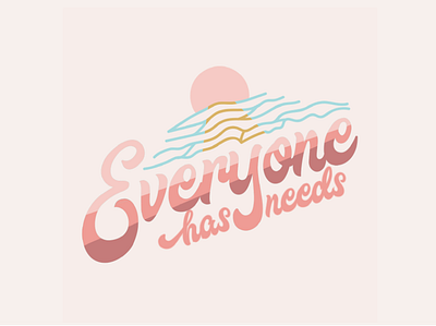 Everyone Has Needs graphic cute illustration typography typography design vector