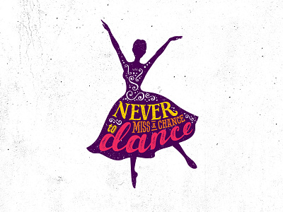 Never Miss A Chance To Dance Lettering balley dance lettering salsa