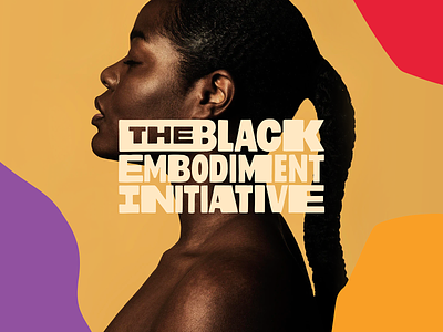 The Black Embodiment Initiative black brand identity brand system branding color embodiment logo social change
