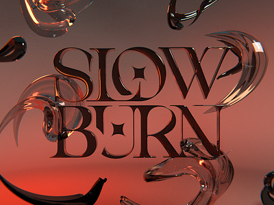 Slow Burn 3d chrome custom type dark edgy environment futuristic glass lettering slow burn typography