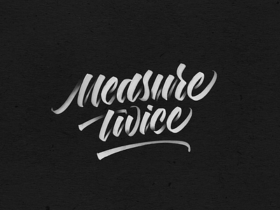 Measure Twice, Cut Once. brushpen calligraphy hand lettering handmade handstyles lettering script tombow typography