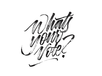 What's your vote? brush pen brush type calligraphy hand made hand made type lettering script tombow typography