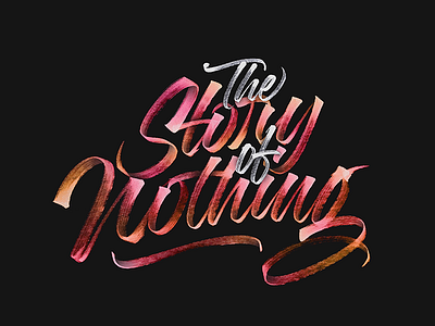 The Story of Nothing brushtype calligraphy handlettering handmade handmadetype lettering logotype maker sketch tombow