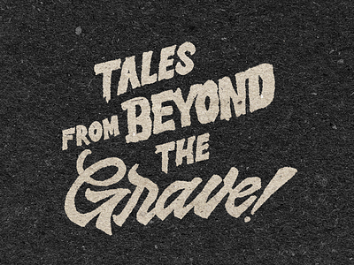 Tales from Beyond the Grave! calligraphy custom type hand lettering hand made type illustrator lettering script type typography vector