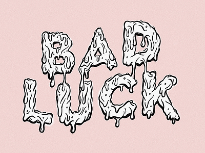 Bad Luck bad luck lettering slimy typography