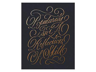 Popularity isn't a Reflection of Skill calligraphy custom type hand lettering lettering spencarian type typography