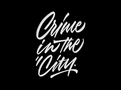 Crime in the city calligraphy custom type hand lettering lettering script type typography