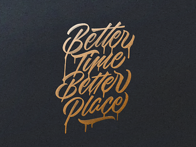 Better Time Better Place brushtype calligraphy custom type hand lettering handlettering lettering logotype script type typography