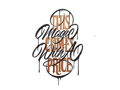 This Magic Comes With A Price brushpen brushtype calligraphy custom type hand lettering hand made type handlettering handmade handmadetype lettering logotype process script sketch texture type typography