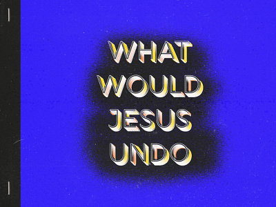What Would Jesus Do (idea 2) artwork branding church design illustration series typography vector