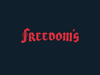 Freedom's What america blackletter freedom hand lettered type typography usa