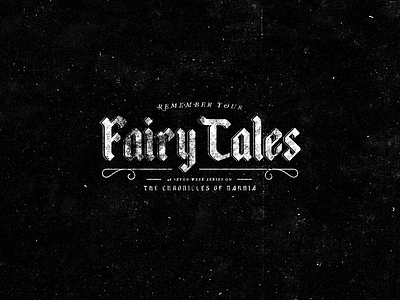 Remember Your Fairytales blackletter fairytales lockup narnia title type typography