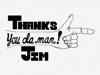 Thanks Jim, You Da Man! hand lettering illustration typography welcome