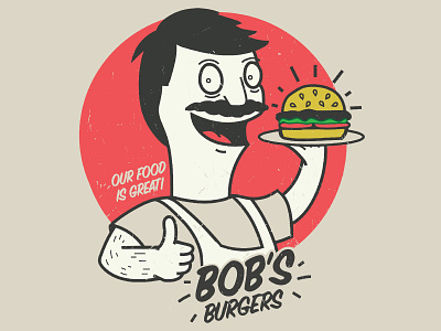Our Food is Great! bob belcher bobs burgers cheeseburger cook design food hamburger illustration tv vector