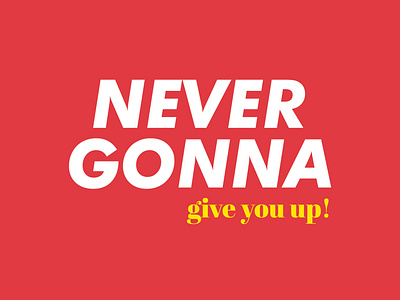 Never Gonna Give You Up flat illustration typography vector