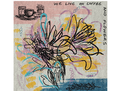 We Live On Coffee and Flowers