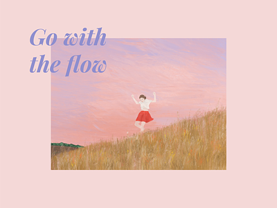 GO WITH THE FLOW | Dribbble Weekly Warm-Up bright cover design design dribbbleweeklywarmup flow girl gouache graphicdesign illustration mantra pastel colors pink playfair display procreate procreate app rose weekly warm up