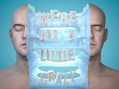 We're all a little crazy 3d c4d cgi crazy realism typography