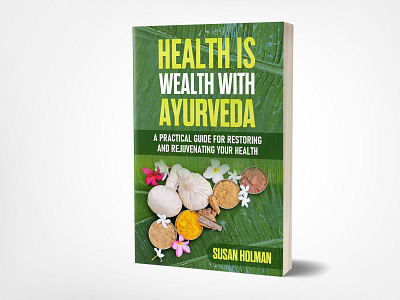 Health Is Wealth With Ayurveda 3dbookcover ayurveda book bookcover design fiverr graphicdesign health