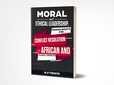 Moral and Ethical Leadership 3dbookcover @graphicexpert25 book bookcover cover design ebook fiverr fiverr.com fiverrs graphic graphic design graphicdesign illustration kdp kindle kindlecover papperback professionalbookcover vector