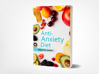 Anti-Anxiety Diet 3dbookcover book bookcover design ebook fiverr fiverrs graphic graphicdesign professionalbookcover
