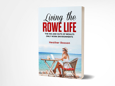Living The Rowe Life 3dbookcover book bookcover design ebook fiverr kindle kindlecover professionalbookcover