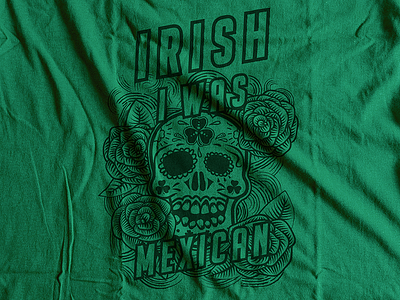 Irish I was Mexican art design green holiday illustration irish roses screen printing shamrock shirt design st. patricks day sugar skull