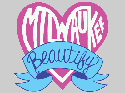 Beautify Milwaukee hand drawn illustration milwaukee type typography