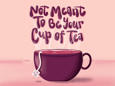 Not Meant to be Your Cup of Tea