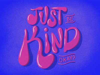 Just Be Kind Okay? design grain graphicdesign handlettering illustration lettering procreate procreate art procreate brushes procreateapp procreatelettering shadows texture