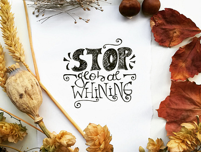 Stop Global Whining hand lettering handlettering handmade lettering lettering art typography