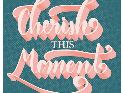 Cherish this Moment design handlettering procreate typography