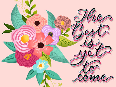 The Best is yet to come