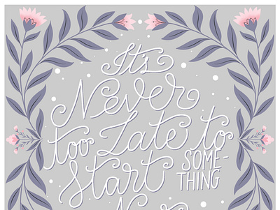 It’s never too late to start something new design handlettering illustration procreate typography