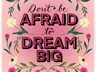 Don’t be afraid to dream