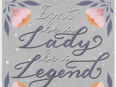 Don’t be a lady, be a legend